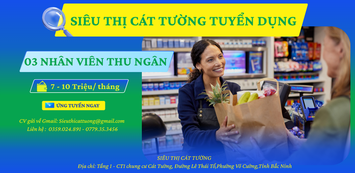 SIÊU THỊ CÁT TƯỜNG TUYỂN DỤNG NHÂN VIÊN THU NGÂN 